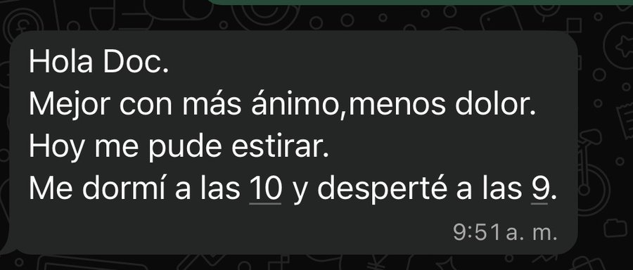 Mejor con más ánimo, menos dolor; hoy me pude estirar; dormí de las 10 a las 9
